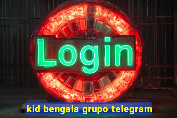 kid bengala grupo telegram